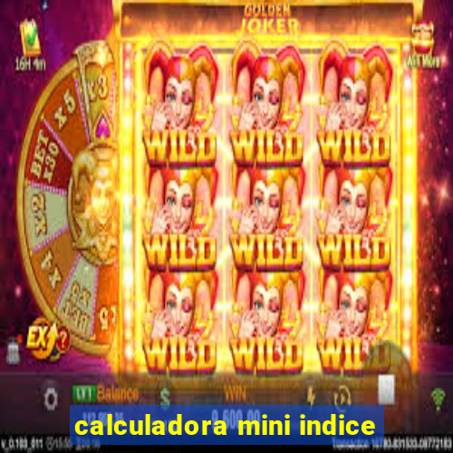 calculadora mini indice